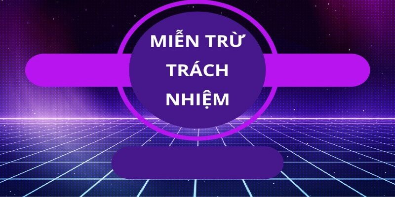 Khái niệm miễn trừ trách nhiệm tương đối đơn giản