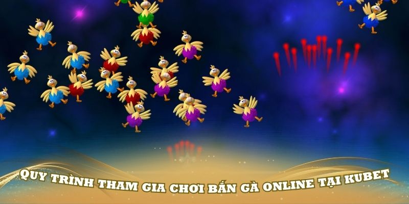 Hướng dẫn chi tiết quy trình tham gia chơi bắn gà online tại Kubet