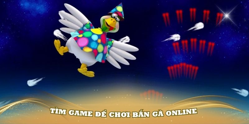 Tìm game để chơi bắn gà online