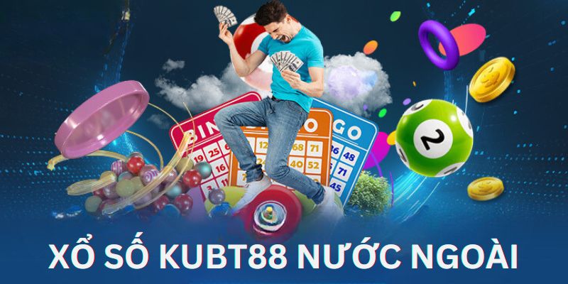 Xổ số KUBET88 nước ngoài là thể loại rất hot